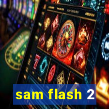 sam flash 2